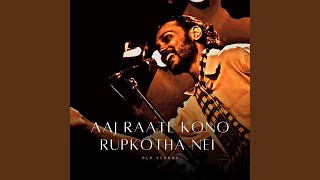 Aaj Raate Kono Rupkotha Nei
