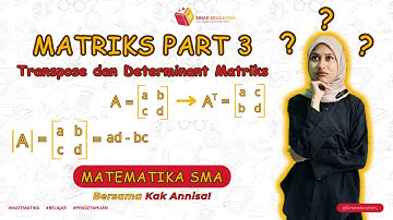 Matriks Part  3 | Transpose dan Determinan Matriks
