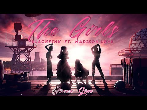 Видео: BLACKPINK Ft. Madison Love - THE GIRLS [ Better ver. ]