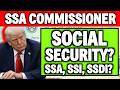 SSA COMMISSIONER GIVES SOCIAL SECURITY UPDATE FOR SSI SSDI VA PAYMENTS BENEFICIARIES?
