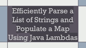 Efficiently Parse a List of Strings and Populate a Map Using Java Lambdas