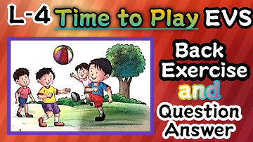 lesson - 4 Time to play , solved back exercise and  question answer, full explained , EVS  ,CLASS -3