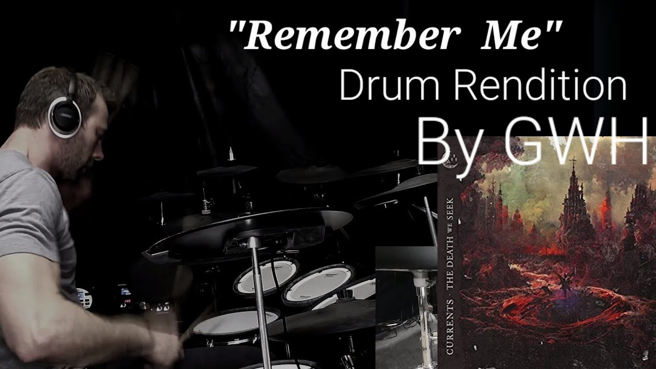 "Remember Me" by CURRENTs. Drum Rendition by GWH YouTube