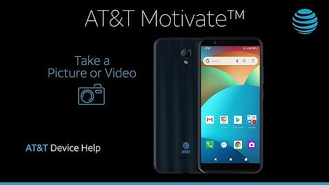 Learn How to Take A Picture Or Video on Your AT&T Motivate™ | AT&T Wireless