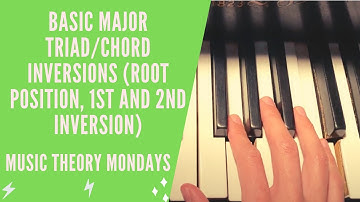 Basic Major Triad/Chord Inversions (root position, 1st and 2nd inversion) – Music Theory Mondays