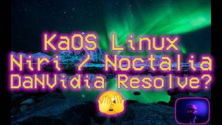 KaOS Linux 2026-06 Niri Noctalia DaNVidia Resolve? #foss #gnu #linux #kaos #niri #noctalia
