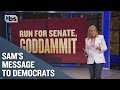 A Message to Democratic Presidential Candidates: Run For Senate, Goddammit! | Full Frontal on TBS