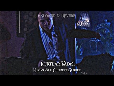 Kurtlar Vadisi - Hekimoğlu Cendere Gurbet (Slowed-Reverb)