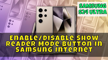 How to Enable/Disable Show Reader Mode Button In Samsung Internet Samsung Galaxy S24 Ultra