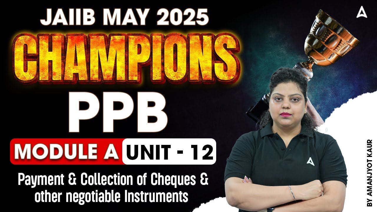 JAIIB May 2025 | PPB Mod-A | Payment & Collection of Cheques & Other Negotiables | Unit 12 💼💰