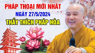 PHÁP THOẠI MỚI NHẤT NGÀY 27/5/2024 | Thầy Thích Pháp Hòa - Tu Viện Trúc Lâm CANADA by Giảng Pháp Thầy THÍCH PHÁP HÒA 7,626 views 8 days ago 1 hour, 26 minutes