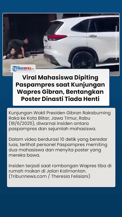 Viral Video Mahasiswa Dipiting Paspampres saat Kunjungan Gibran, Bawa Poster 'Dinasti Tiada Henti'