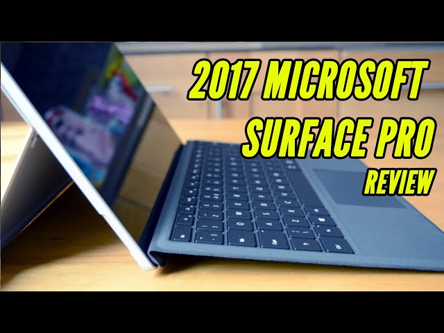 2017 Surface Pro Intel Core i5 128GB SSD 8GB RAM Review: Still the Best 2 in 1