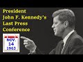 JFK PRESS CONFERENCE #64 (NOVEMBER 14, 1963) (HIS LAST CONFERENCE)