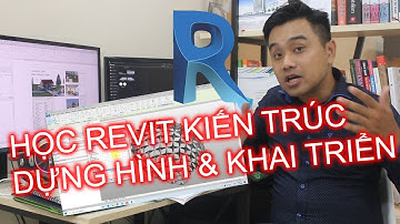 KHÓA HỌC REVIT KIẾN TRÚC - DỰNG HÌNH VÀ KHAI TRIỂN
