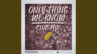 Only Thing We Know (Club Mix)