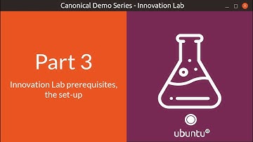 Canonical Demo Series, Part 3 - Innovation Lab prerequisites, the setup