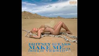 Britney Spears  -  Make Me... (Solo Version)