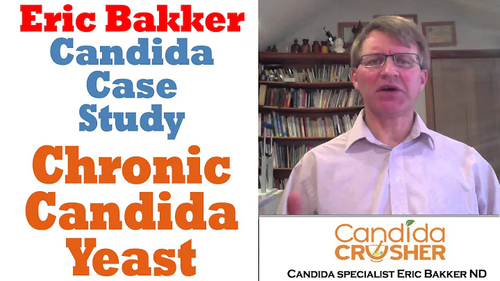 Case Study 20 Eric Bakker Chronic Candida Yeast In...