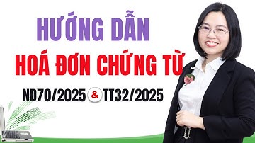 Hướng dẫn hoá đơn chứng từ theo nghị định 70/2025 và thông tư 32/2025