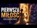 PIERWSZA MIŁOŚĆ: dlaczego w relacjach powtarzasz stary wzorzec? Powrót do siebie Moduł 2.