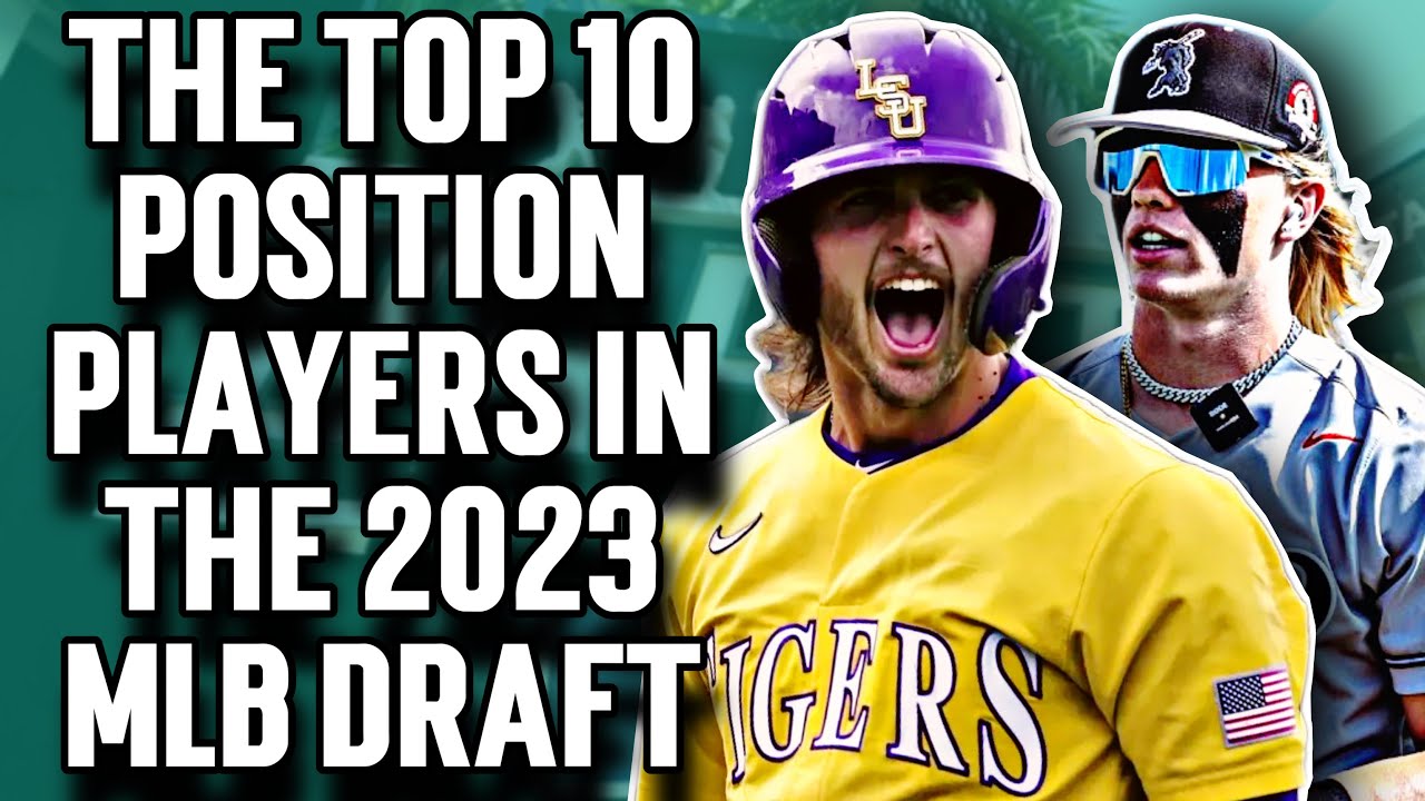 The Top 10 BEST 2023 MLB Draft Prospects Position Players YouTube The Top 10 BEST 2023 MLB Draft Prospects Position Players YouTube