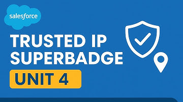 User Authentication Settings Superbadge Unit | Trusted IP Super badges (Unit 4) 🎓