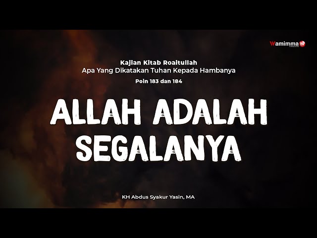 Allah Adalah Segalanya - Buya Syakur Yasin | Kajian Kitab Roaitullah Poin 183 Dan 184 class=