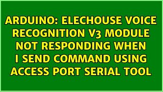 elechouse Voice recognition v3 module not responding when i send command using Access port...