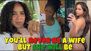 The Man YOU Wants Agrees, You'll NEVER Be A Wife But SHE Will Be