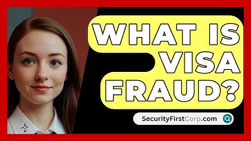 What Is Visa Fraud? - SecurityFirstCorp.com