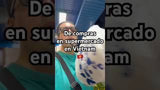 DE COMPRAS en SUPERMERCADO VIETNAMITA 🇻🇳 #mijito #vlog #vietnam #mexicanosenelextranjero #viajes