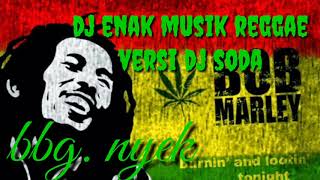 DJ ENAK MUSIK REAGGE REMIX SAJOJO VERSI DJ SODA MAUMERE