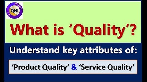 What is ‘Quality’? Attributes of 
