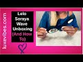 Lelo Soraya Wave Unboxing (And How To)