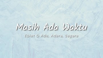 Ebiet G Ade Adera Segara - Masih Ada Waktu (Lyric)