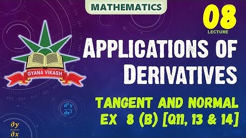 CHSE Math: Application of Derivatives - Tangent and Normal Ex  8(b) [Q11,13,14]