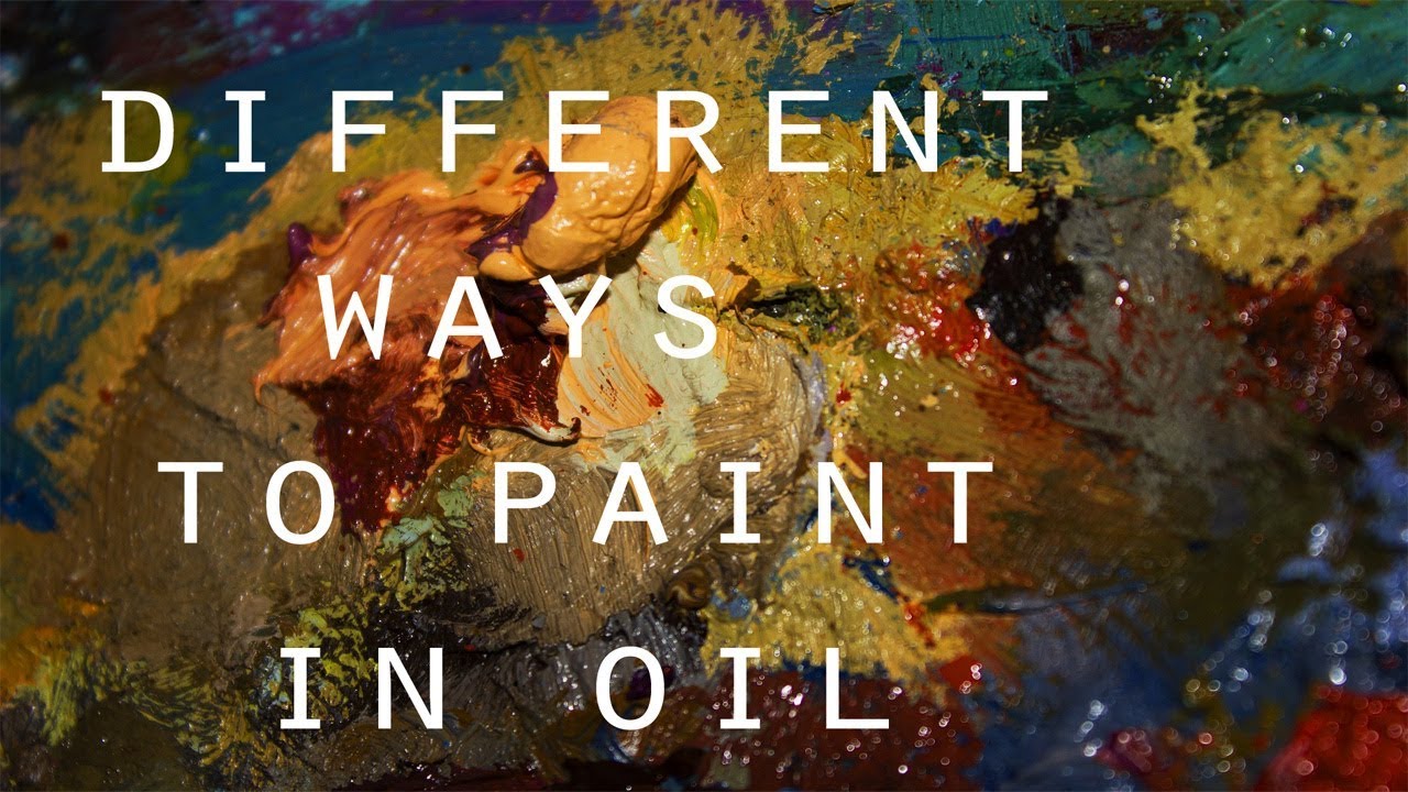 Different ways to paint in Oil YouTube