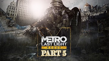 Metro Last Light Redux Full gameplay - part 5 [Playthrough/No commentary]