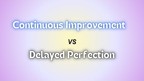 Continuous Improvement is Better Than Delayed Perfection
