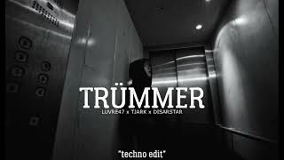 TRÜMMER TECHNO EDIT