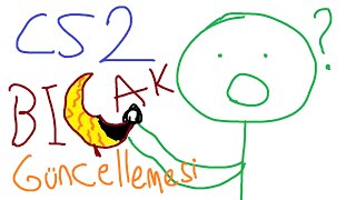 CS2 YENİ Güncelleme ile BIÇAK Sahibi Olmak KOLAYLAŞTI!