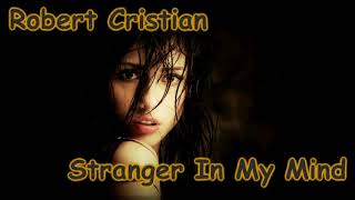 Robert Cristian - Stranger In My Mind (Original Mix)