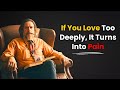 Why Love Always Turns Into Pain If You Hold It Too Tightly - Alan Watts