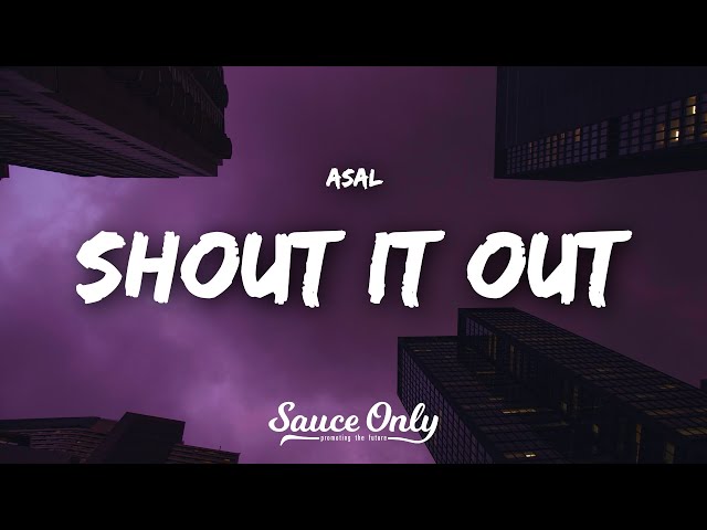 Asal - Shout It Out (Lyrics) class=
