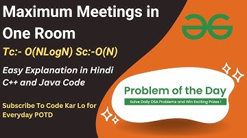 Maximum Meetings in One Room | Easy Explanation | GFG POTD | C++ | Java | Code Kar Lo