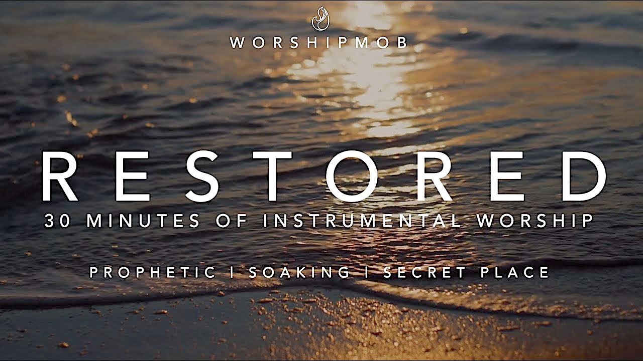WorshipMob - Restored | 30 Minutes of Instrumental Soaking Worship (in B)