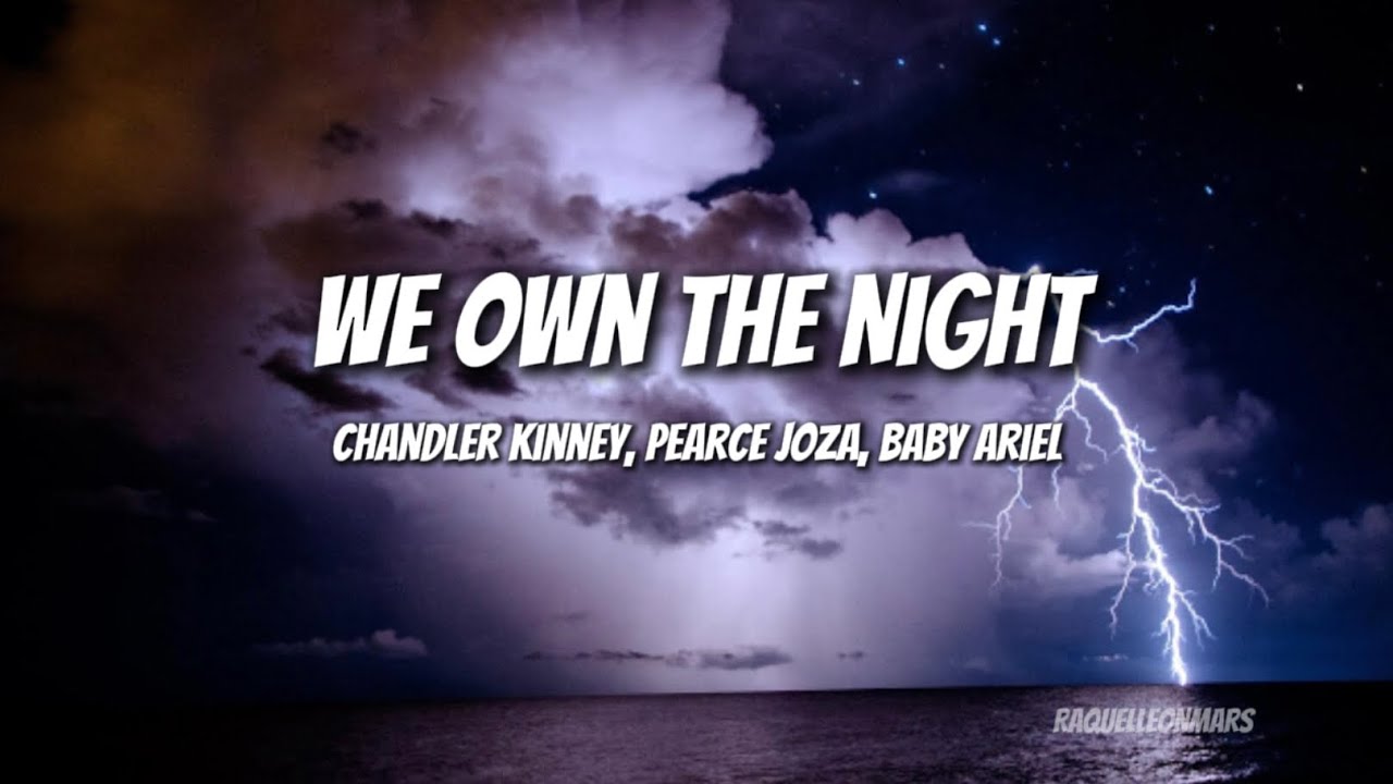 Chandler Kinney, Pearce Joza, Baby Ariel - We Own The Night (I’m the ...