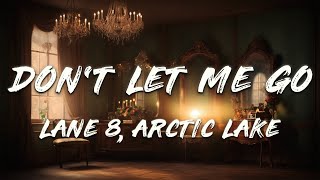 Lane 8, Arctic Lake - Don't Let Me Go (Lyrics)