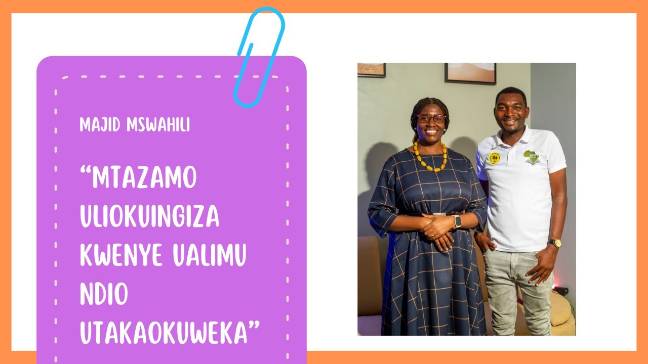 WALIMU NA SAFARI ZAO EP. 1: Majid Mswahili NIA, MATARAJIO NA UHALISIA KATIKA TAALUMA YA UALIMU